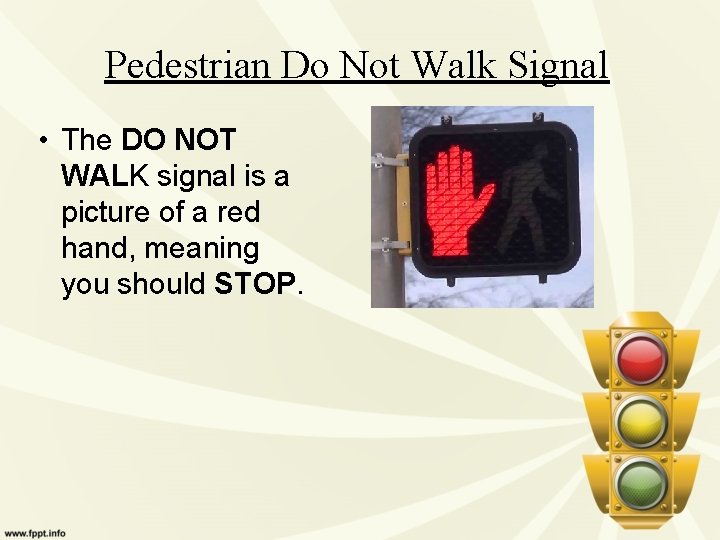 Pedestrian Do Not Walk Signal • The DO NOT WALK signal is a picture