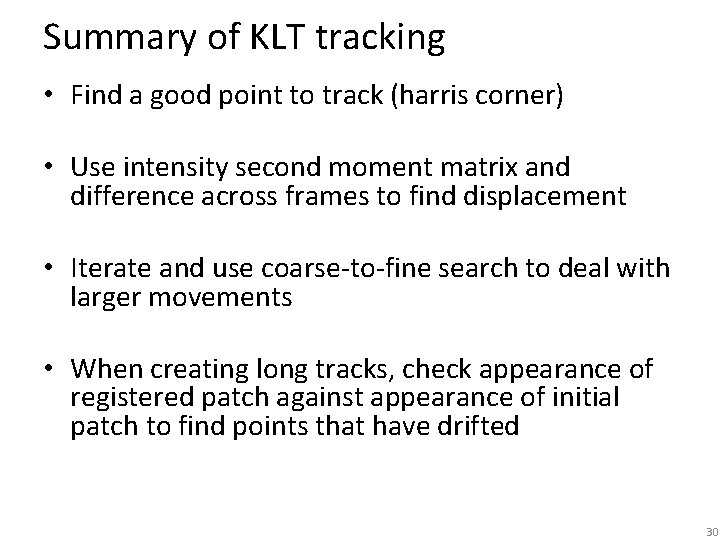 Summary of KLT tracking • Find a good point to track (harris corner) •