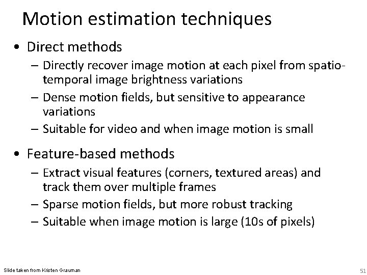 Motion estimation techniques • Direct methods – Directly recover image motion at each pixel