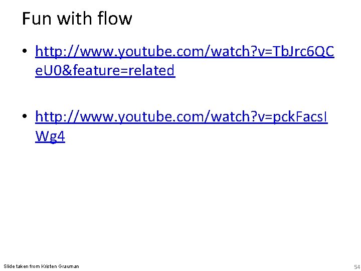 Fun with flow • http: //www. youtube. com/watch? v=Tb. Jrc 6 QC e. U