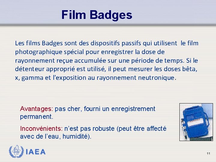 Film Badges Les films Badges sont des dispositifs passifs qui utilisent le film photographique
