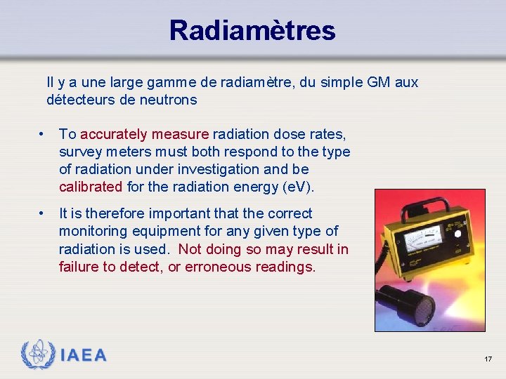Radiamètres Il y a une large gamme de radiamètre, du simple GM aux détecteurs