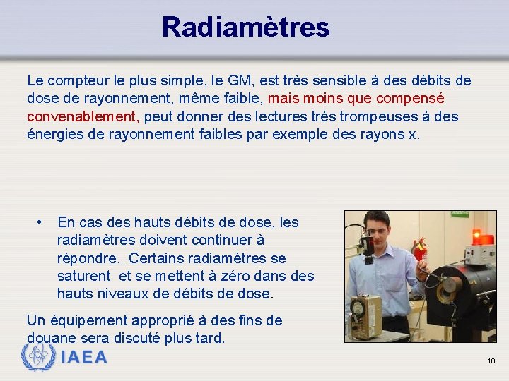 Radiamètres Le compteur le plus simple, le GM, est très sensible à des débits