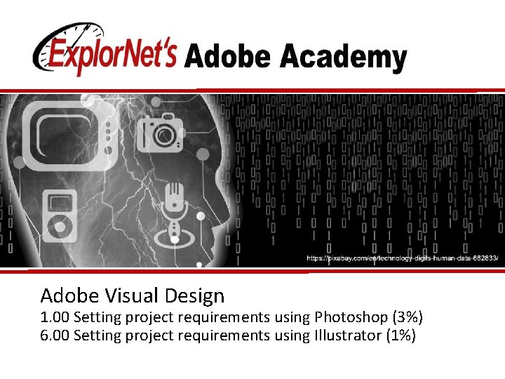 Adobe Visual Design 1. 00 Setting project requirements using Photoshop (3%) 6. 00 Setting