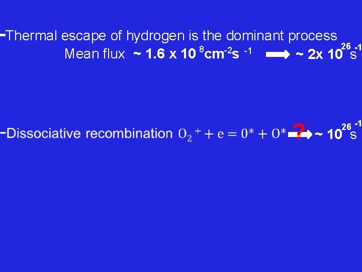  -Thermal escape of hydrogen is the dominant process 26 8 -2 Mean flux