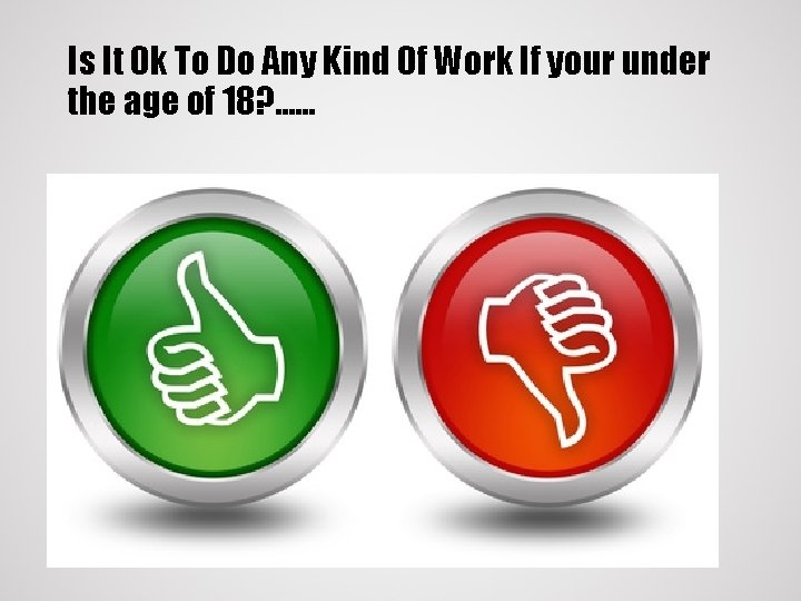 Is It Ok To Do Any Kind Of Work If your under the age