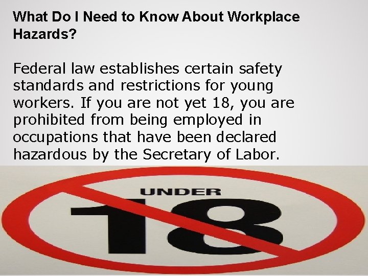 What Do I Need to Know About Workplace Hazards? Federal law establishes certain safety
