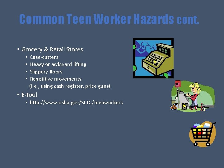 Common Teen Worker Hazards cont. • Grocery & Retail Stores • • Case-cutters Heavy
