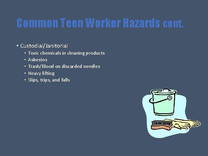 Common Teen Worker Hazards cont. • Custodial/Janitorial • • • Toxic chemicals in cleaning