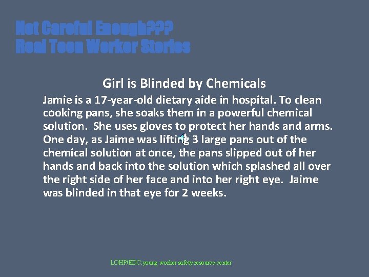 Not Careful Enough? ? ? Real Teen Worker Stories Girl is Blinded by Chemicals