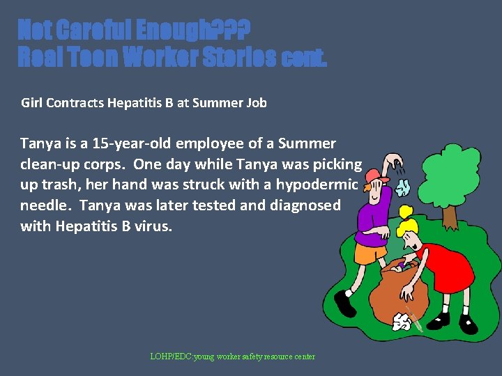 Not Careful Enough? ? ? Real Teen Worker Stories cont. Girl Contracts Hepatitis B