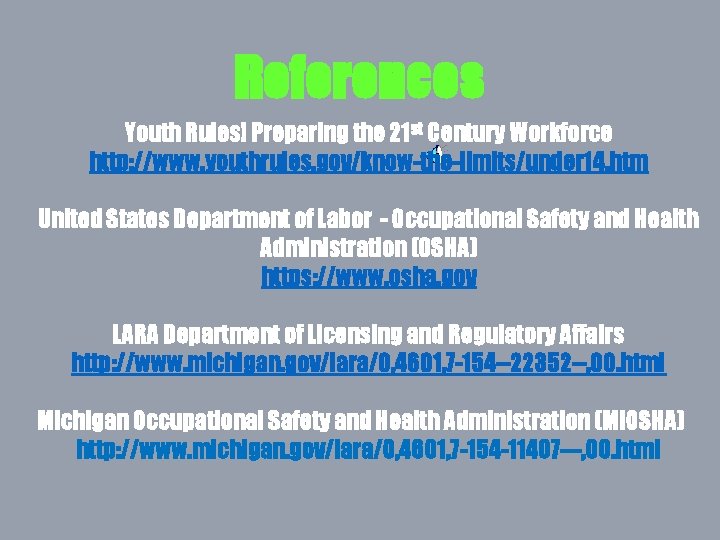 References Youth Rules! Preparing the 21 st Century Workforce http: //www. youthrules. gov/know-the-limits/under 14.