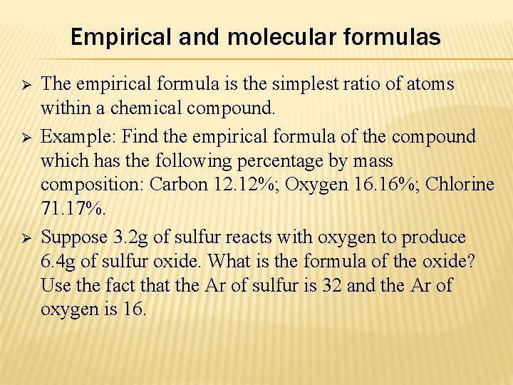 Empirical and molecular formulas Ø Ø Ø The empirical formula is the simplest ratio