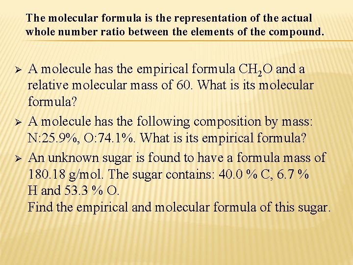 The molecular formula is the representation of the actual whole number ratio between the
