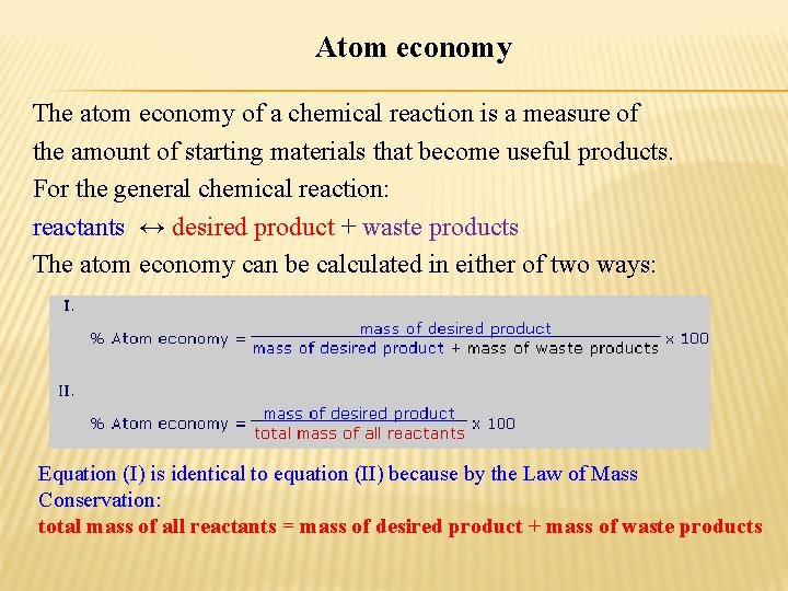 Atom economy The atom economy of a chemical reaction is a measure of the