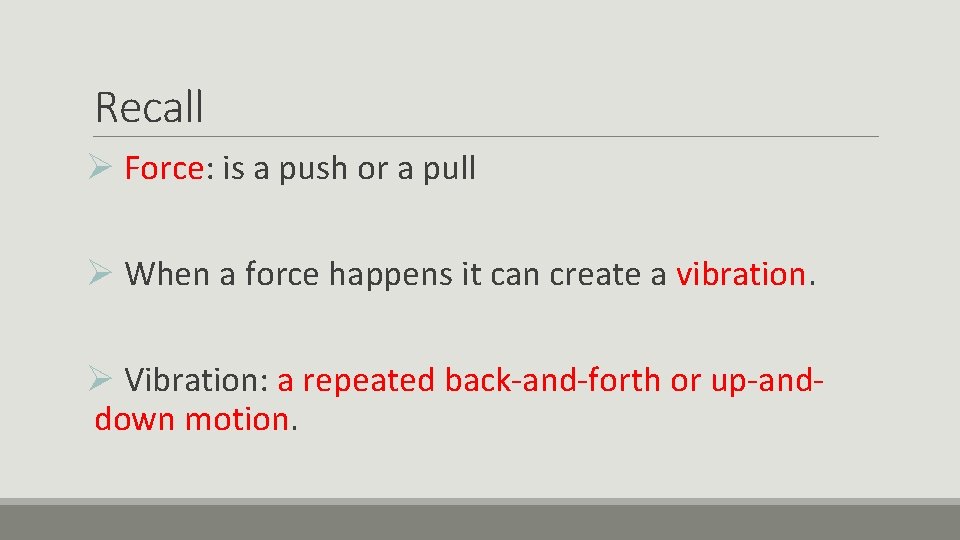 Recall Ø Force: is a push or a pull Ø When a force happens