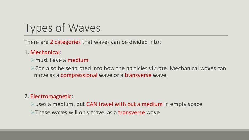 Types of Waves There are 2 categories that waves can be divided into: 1.