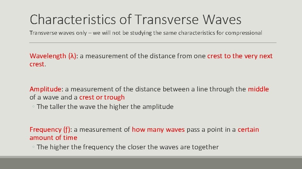 Characteristics of Transverse Waves Transverse waves only – we will not be studying the