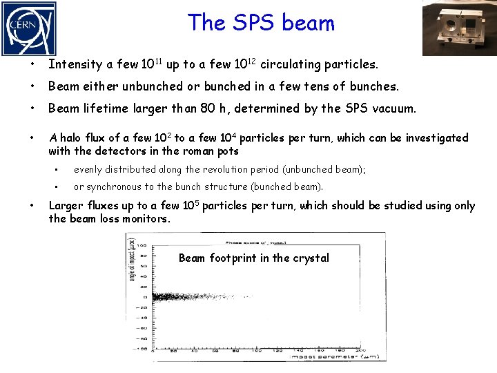 The SPS beam • Intensity a few 1011 up to a few 1012 circulating