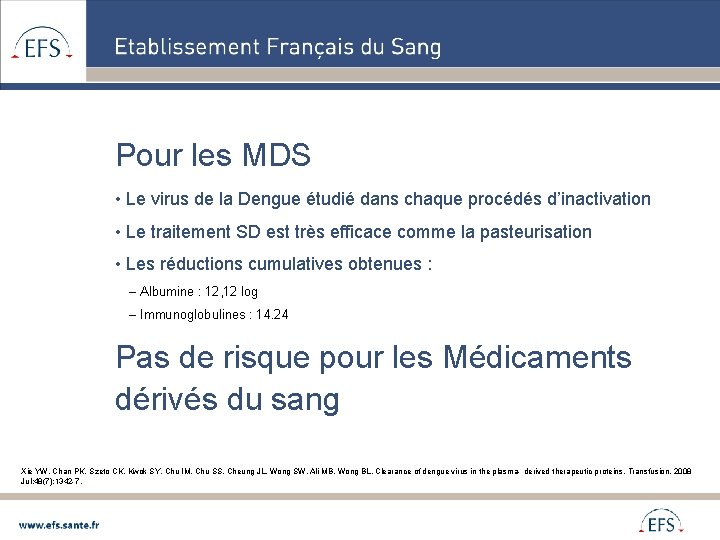 Pour les MDS • Le virus de la Dengue étudié dans chaque procédés d’inactivation