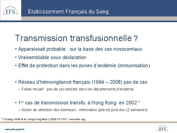 Transmission transfusionnelle ? • Apparaissait probable : sur la base des cas nosocomiaux •