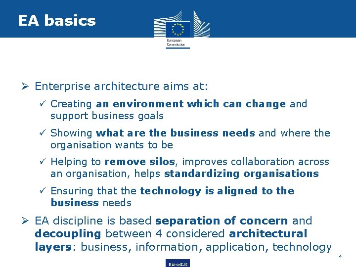 EA basics Ø Enterprise architecture aims at: ü Creating an environment which can change