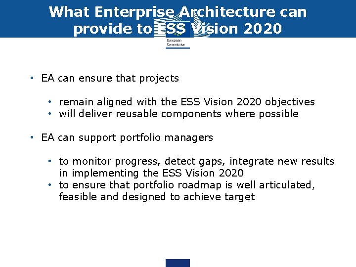 What Enterprise Architecture can provide to ESS Vision 2020 • EA can ensure that