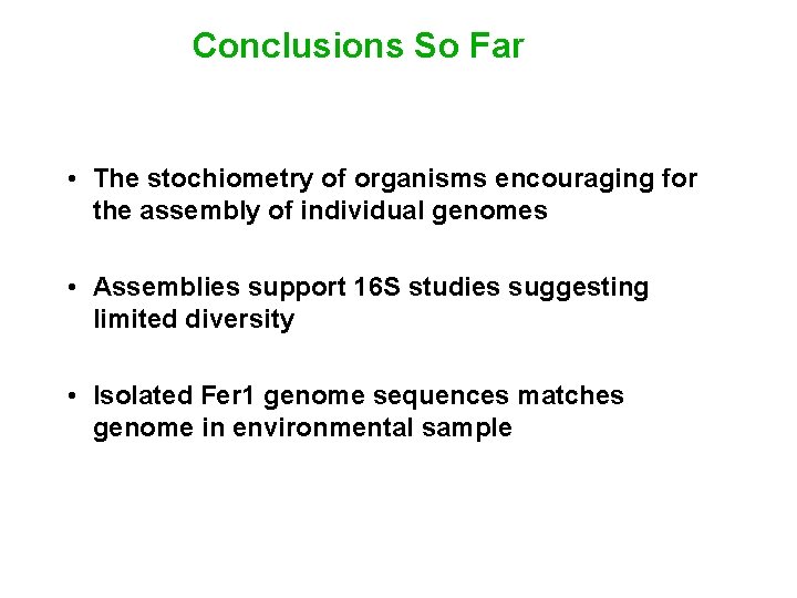 Conclusions So Far • The stochiometry of organisms encouraging for the assembly of individual
