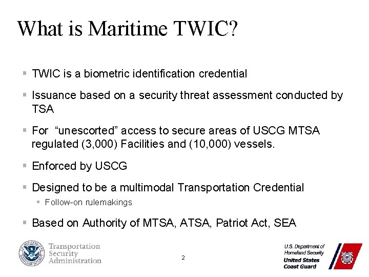 What is Maritime TWIC? § TWIC is a biometric identification credential § Issuance based