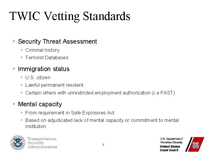 TWIC Vetting Standards § Security Threat Assessment § Criminal history § Terrorist Databases §