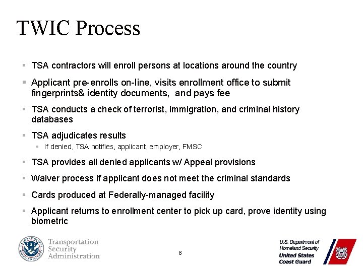 TWIC Process § TSA contractors will enroll persons at locations around the country §