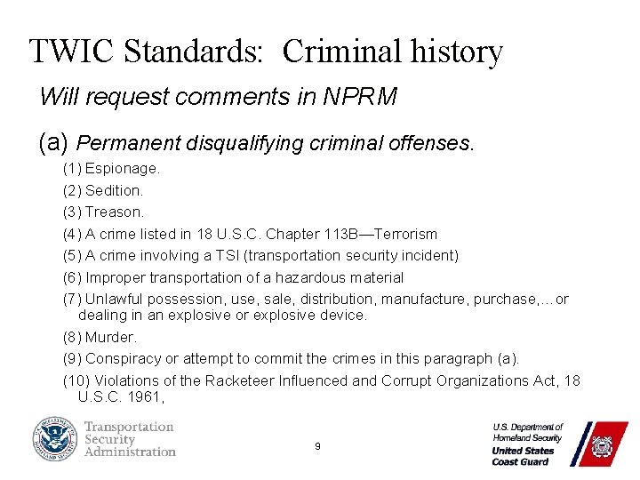 TWIC Standards: Criminal history Will request comments in NPRM (a) Permanent disqualifying criminal offenses.