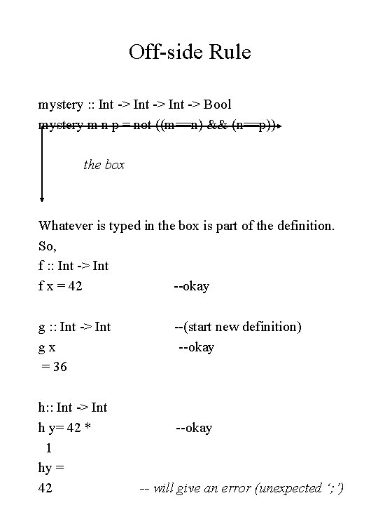 Off-side Rule mystery : : Int -> Bool mystery m n p = not