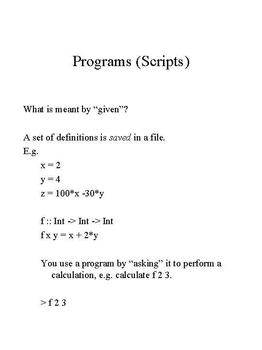 Programs (Scripts) What is meant by “given”? A set of definitions is saved in