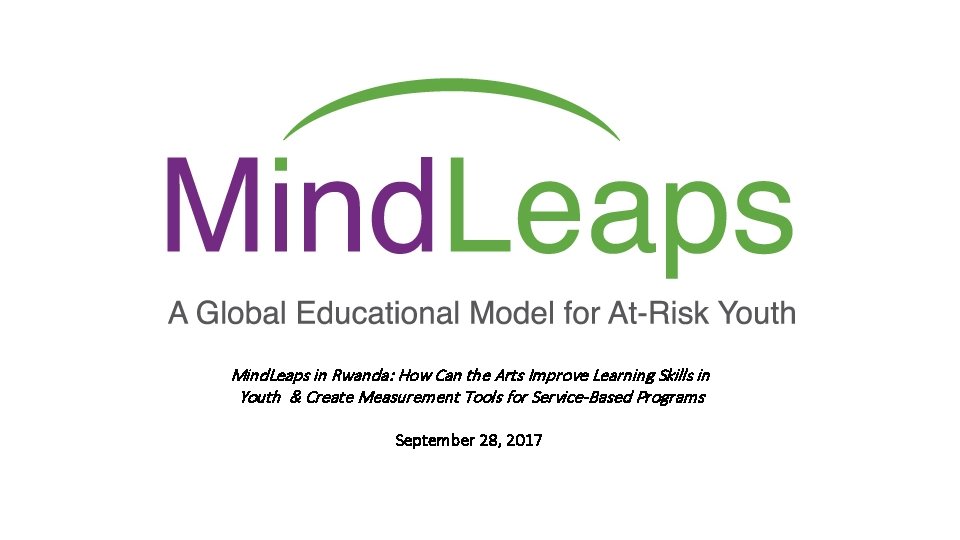 Mind. Leaps in Rwanda: How Can the Arts Improve Learning Skills in Youth &