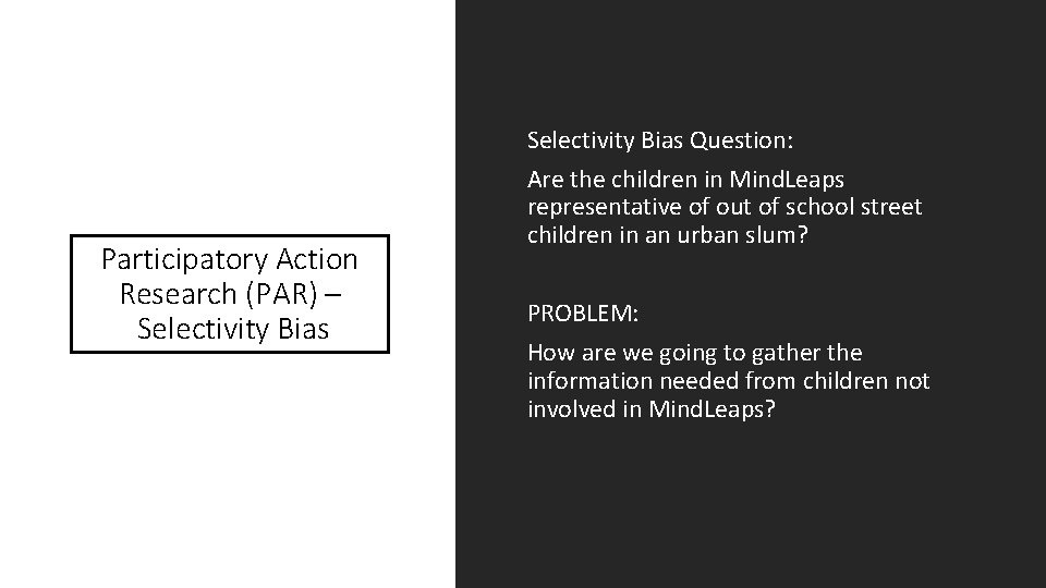 Participatory Action Research (PAR) – Selectivity Bias Question: Are the children in Mind. Leaps