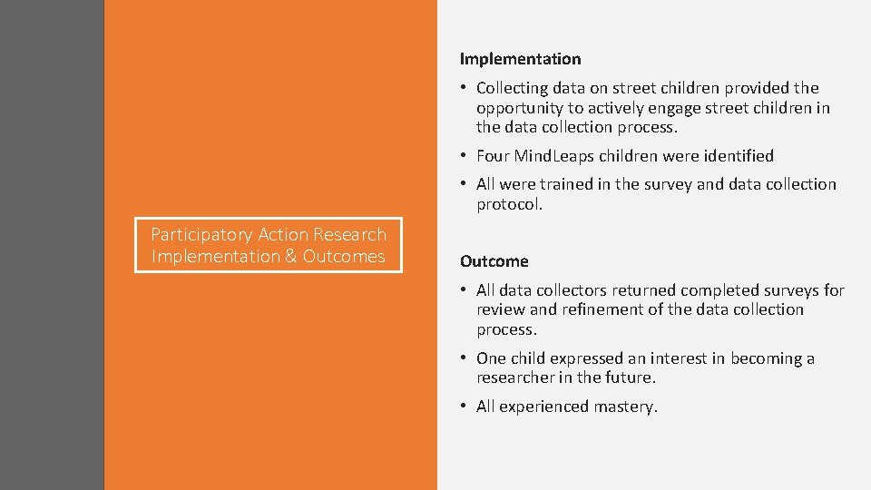 Implementation • Collecting data on street children provided the opportunity to actively engage street