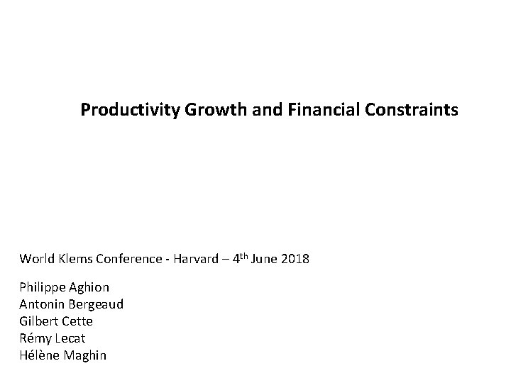 Productivity Growth and Financial Constraints World Klems Conference - Harvard – 4 th June
