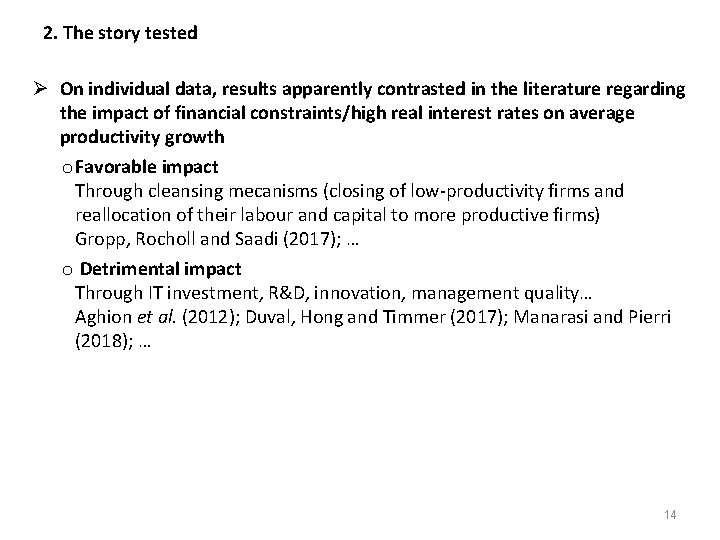 2. The story tested Ø On individual data, results apparently contrasted in the literature