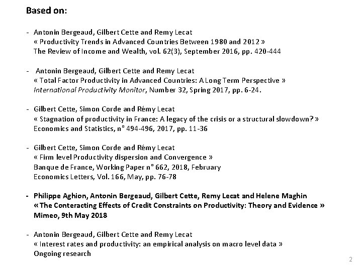 Based on: - Antonin Bergeaud, Gilbert Cette and Remy Lecat « Productivity Trends in