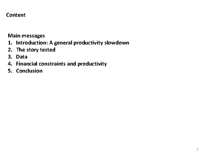 Content Main messages 1. Introduction: A general productivity slowdown 2. The story tested 3.