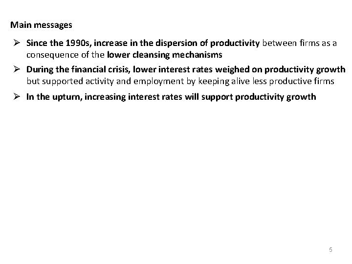 Main messages Ø Since the 1990 s, increase in the dispersion of productivity between