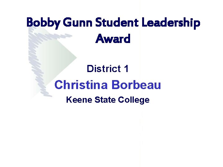Bobby Gunn Student Leadership Award District 1 Christina Borbeau Keene State College Bobby Gunn Student Leadership Award District 1 Christina Borbeau Keene State College