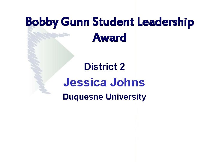 Bobby Gunn Student Leadership Award District 2 Jessica Johns Duquesne University Bobby Gunn Student Leadership Award District 2 Jessica Johns Duquesne University
