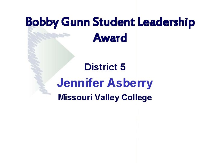 Bobby Gunn Student Leadership Award District 5 Jennifer Asberry Missouri Valley College Bobby Gunn Student Leadership Award District 5 Jennifer Asberry Missouri Valley College