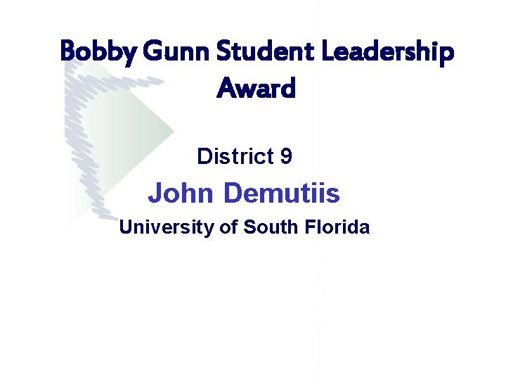 Bobby Gunn Student Leadership Award District 9 John Demutiis University of South Florida Bobby Gunn Student Leadership Award District 9 John Demutiis University of South Florida