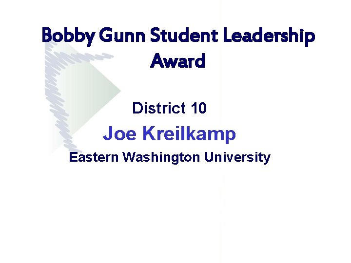 Bobby Gunn Student Leadership Award District 10 Joe Kreilkamp Eastern Washington University Bobby Gunn Student Leadership Award District 10 Joe Kreilkamp Eastern Washington University