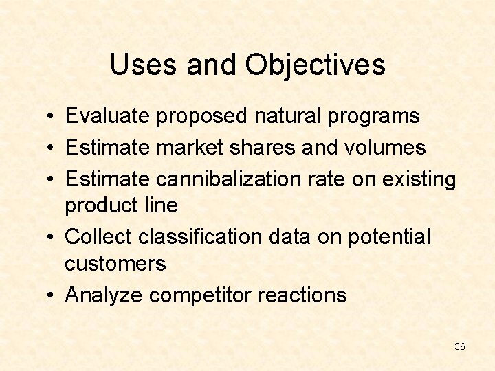 Uses and Objectives • Evaluate proposed natural programs • Estimate market shares and volumes