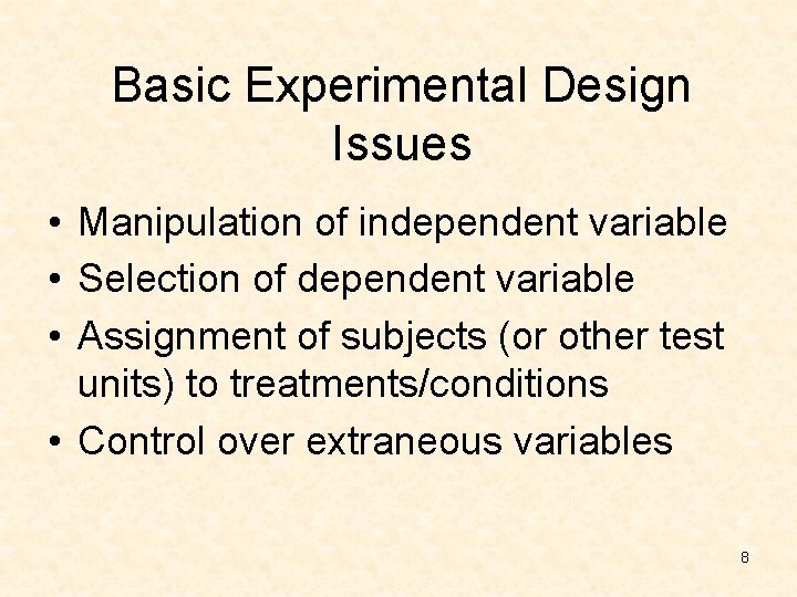 Basic Experimental Design Issues • Manipulation of independent variable • Selection of dependent variable