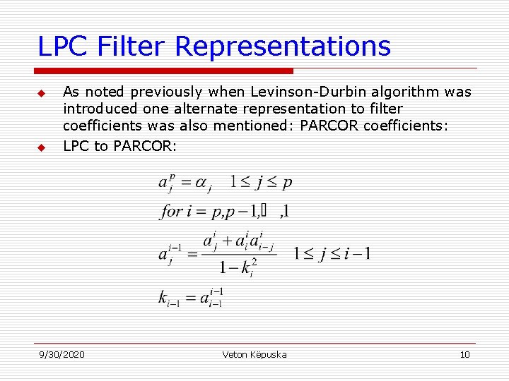 LPC Filter Representations u u As noted previously when Levinson-Durbin algorithm was introduced one